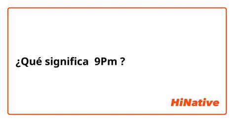 9pm/8c que significa